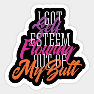 Self Esteem Out of my Butt Sticker